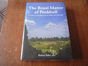 Seller image for The Royal Manor of Penkhull and the Surrounding Areas of Stoke and Newcastle (SIGNED) for sale by Peter Rhodes