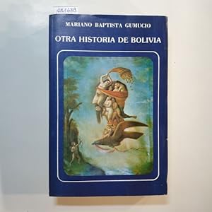 Imagen del vendedor de Otra historia de Bolivia. a la venta por Gebrauchtbcherlogistik  H.J. Lauterbach