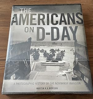 The Americans on D-Day: A Photographic History of the Normandy Invasion