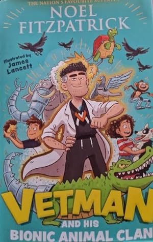 Imagen del vendedor de Vetman and his Bionic Animal Clan: An amazing animal adventure from the nation's favourite Supervet [signed] a la venta por Rathmines Books