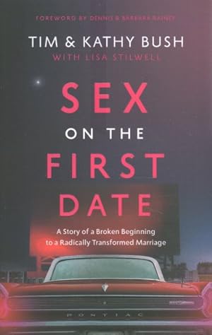 Seller image for Sex on the First Date : A Story of a Broken Beginning to a Radically Transformed Marriage for sale by GreatBookPrices
