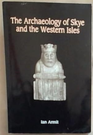 Seller image for The Archaeology Of Skye And The Western Isles for sale by Chapter 1