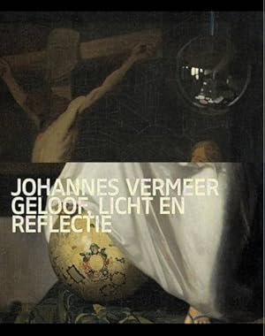 Immagine del venditore per Johannes Vermeer. Geloof, licht en reflectie . venduto da Frans Melk Antiquariaat