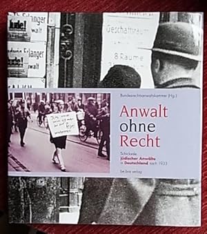 Bild des Verkufers fr Anwalt ohne Recht. Schicksale jdischer Anwlte in Deutschland nach 1933. Hrsg.v. d. Bundesrechtsanwaltskammer. zum Verkauf von Antiquariat Seidel & Richter