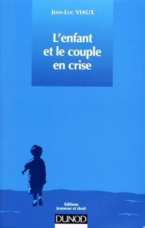 Seller image for L'enfant et le couple en crise - Jean-Luc Viaux for sale by Book Hmisphres