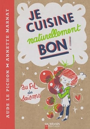 Je cuisine naturellement bon ! - Aude Le Pichon