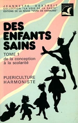 Seller image for Des enfants sains Tome I : De la conception ? la scolarit? - Jeannette Dextreit for sale by Book Hmisphres