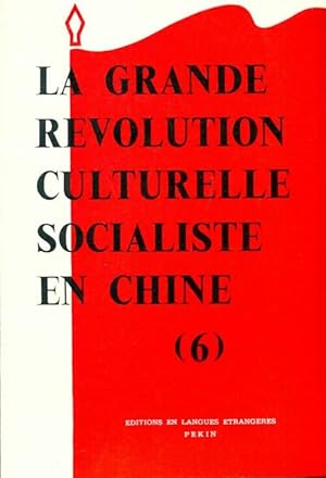 La grande r?volution culturelle socialiste en chine Tome VI - Collectif