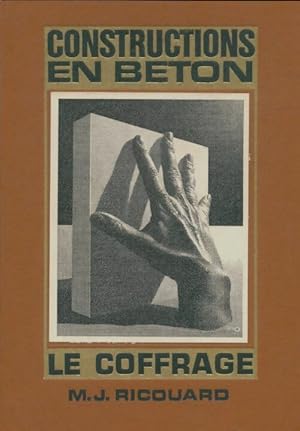 Construction en b?ton : Le coffrage - M.J Ricouard