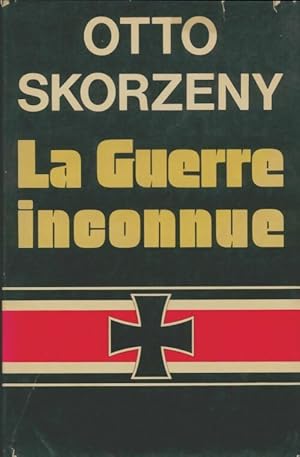 Seller image for La guerre inconnue - Otto Skorzeny for sale by Book Hmisphres