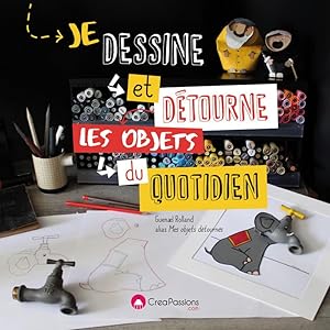 Imagen del vendedor de Je dessine et dtourne les objets du quotidien a la venta por Dmons et Merveilles