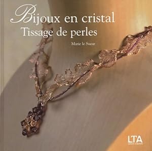 Bijoux en cristal : Tissage de perles - Marie Le Sueur