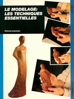 Le modelage : Les techniques essentielles - Patricia Liversain