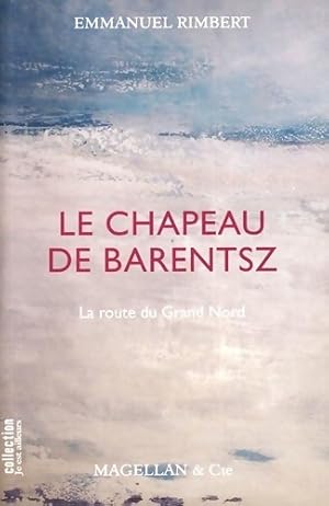 Seller image for Le chapeau de Barentsz : La route du Grand Nord - Emmanuel Rimbert for sale by Book Hmisphres