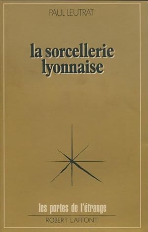 La sorcellerie lyonnaise - Paul Leutrat