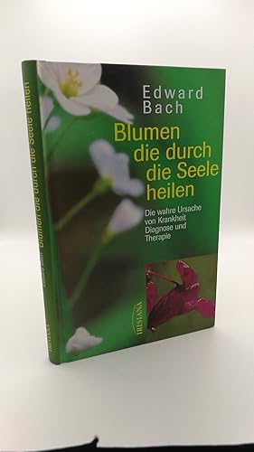 Immagine del venditore per Blumen, die durch die Seele heilen Die wahre Ursache von Krankheit, Diagnose und Therapie / Edward Bach. Aus dem Engl. von The Dr. Edward Bach Trust und Debra und Wulfing von Rohr. [Ill.: Marjorie Pemperton Pigott venduto da Antiquariat Bcherwurm