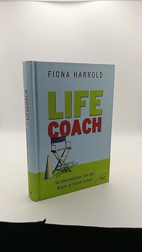 Life coach So übernehmen Sie die Regie in Ihrem Leben / Fiona Harrold. Aus dem Engl. übers. von K...