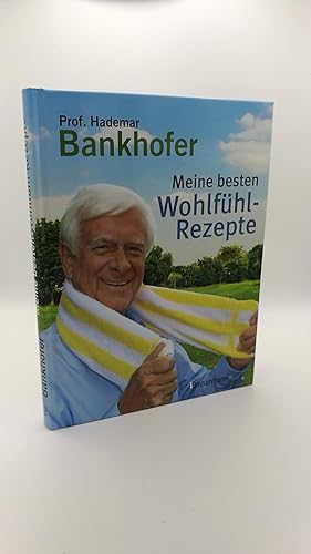 Meine besten Wohlfühl-Rezepte / Prof. Hademar Bankhofer