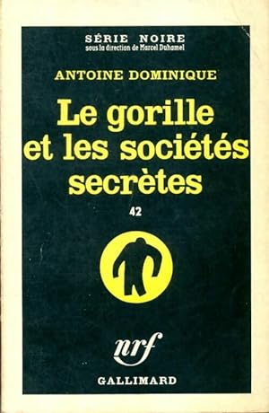 Bild des Verkufers fr Le gorille et les soci?t?s secr?tes - Antoine-L. Dominique zum Verkauf von Book Hmisphres