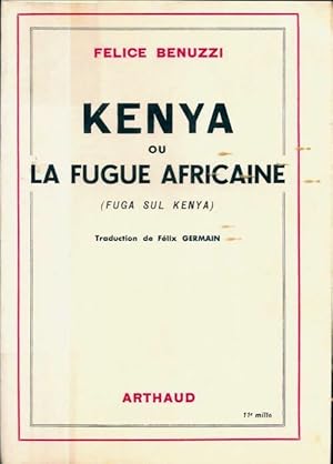 Seller image for Kenya ou la fugue africaine - Felice Benuzzi for sale by Book Hmisphres