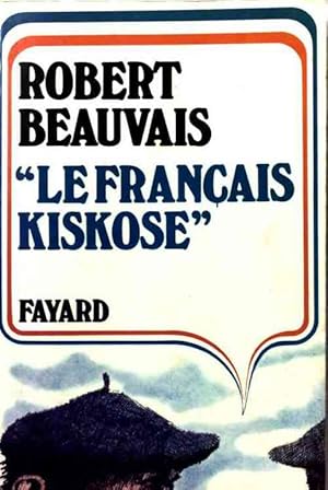 Image du vendeur pour Le fran?ais kiskose - Robert Beauvais mis en vente par Book Hmisphres