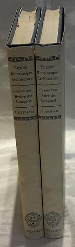 English Romanesque Architecture. IN TWO VOLUMES. Vol I: Before The Conquest. Vol II: After The Co...