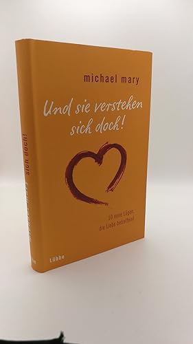 Und sie verstehen sich doch! 10 neue Lügen, die Liebe betreffend / Michael Mary