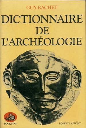 Image du vendeur pour Dictionnaire de l'arch?ologie - Guy Rachet mis en vente par Book Hmisphres