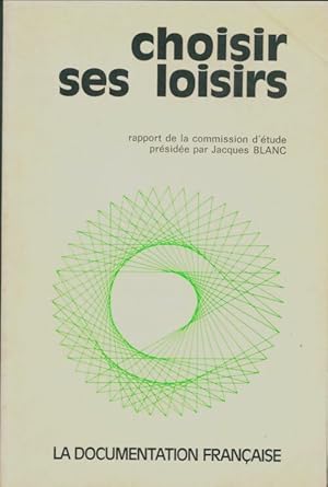 Choisir ses loisirs - Jacques Blanc