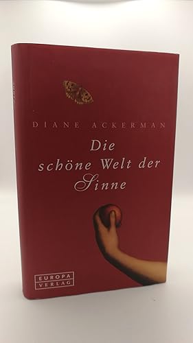 Die schöne Welt der Sinne / Diane Ackerman. Aus dem Amerikan. von Antoinette Gittinger