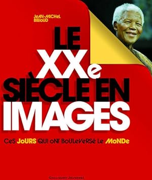 Image du vendeur pour Le XXe si?cle en images. Ces jours qui ont boulevers? le monde - Jean-Michel Billioud mis en vente par Book Hmisphres