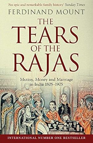 Bild des Verkufers fr The Tears of the Rajas: Mutiny, Money and Marriage in India 1805-1905 zum Verkauf von WeBuyBooks