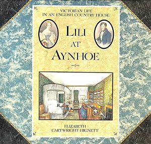 Seller image for Lili at Aynhoe: Victorian Life in an English Country House for sale by M Godding Books Ltd