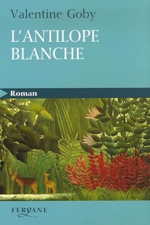 Seller image for L'antilope blanche - Valentine Goby for sale by Book Hmisphres