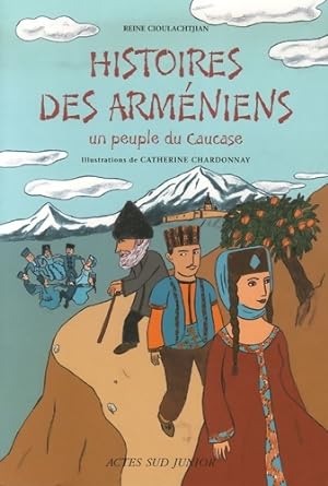 Imagen del vendedor de Histoires des Arm?niens : Un peuple du Caucase - Reine Cioulachtjian a la venta por Book Hmisphres