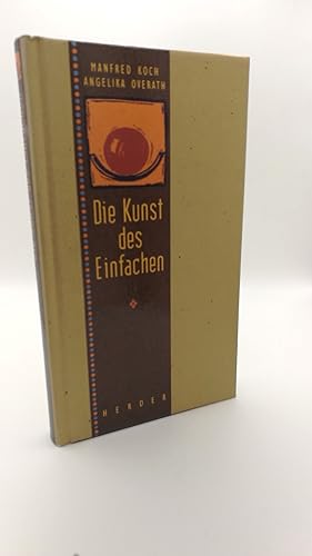 Die Kunst des Einfachen / Manfred Koch, Angelika Overath. Mit Ill. von Bengt Fosshag