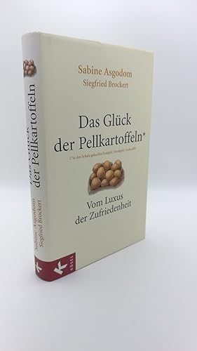 Das Glück der Pellkartoffeln Vom Luxus der Zufriedenheit / Sabine Asgodom, Siegfried Brockert