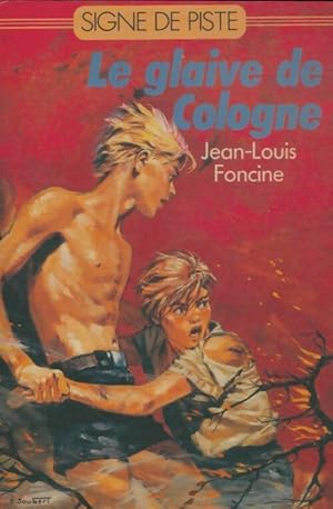 Image du vendeur pour Le glaive de Cologne - Jean-Louis Foncine mis en vente par Book Hmisphres