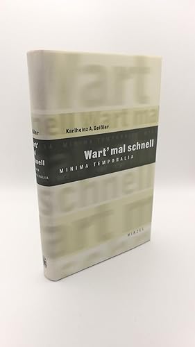 Wart mal schnell Minima temporalia / Karlheinz A. Geißler