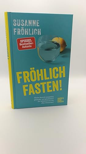 Fröhlich fasten! Macht Verzicht tatsächlich gesünder und glücklicher? : ein Selbstversuch mit all...