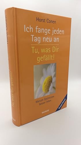 Ich fange jeden Tag neu anTu, was Dir gefällt!Doppelband. Horst Conen