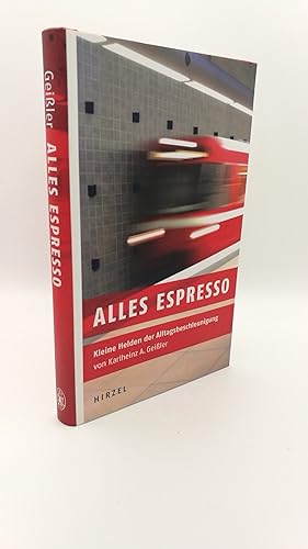 Alles Espresso Kleine Helden der Alltagsbeschleunigung / von Karlheinz A. Geißler