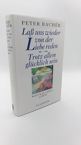 Lass uns wieder von der Liebe reden Augenblicke die man nicht vergisst / Peter BachÃ r