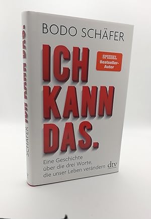 Ich kann das Eine Geschichte über die drei Worte, die unser Leben verändern / Bodo Schäfer