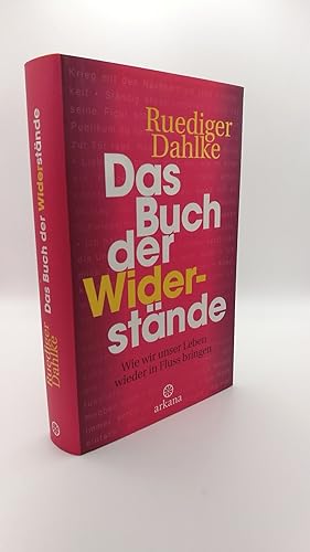 Das Buch der Widerstände Wie wir unser Leben wieder in Fluss bringen / Ruediger Dahlke. Unter Mit...
