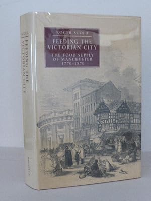 Feeding the Victorian City: The Food Supply of Manchester, 1770-1870