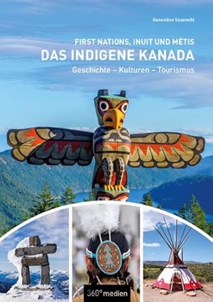 Bild des Verkufers fr Das indigene Kanada: First Nations, Inuit und Mtis: Geschichte - Kulturen - Tourismus zum Verkauf von Rheinberg-Buch Andreas Meier eK