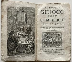 Immagine del venditore per Il nobile Giuoco dell'Ombre spiegato a quelli che vogliono entrare nelle pi civili Radunanze per un onesto divertimento. venduto da LIBRERIA PAOLO BONGIORNO