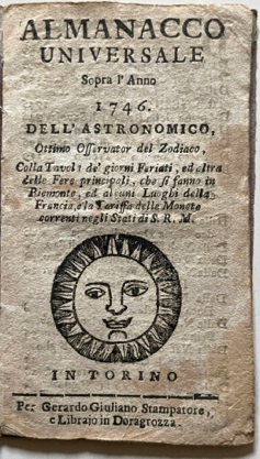 Immagine del venditore per Almanacco universale sopra l'anno 1746 dell'astronomico Ottimo Osservator del Zodiaco, con la Tavola dei giorni Feriati, ed altra delle Fere principali, che si fanno in Piemonte, ed alcuni luoghi della Francia, e la Tariffa delle Monete correnti negli Stati di S.R.M. venduto da LIBRERIA PAOLO BONGIORNO