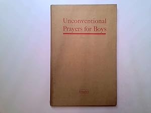 Imagen del vendedor de Unconventional Prayers for Boys, especially boys at school: in simple words, etc a la venta por Goldstone Rare Books